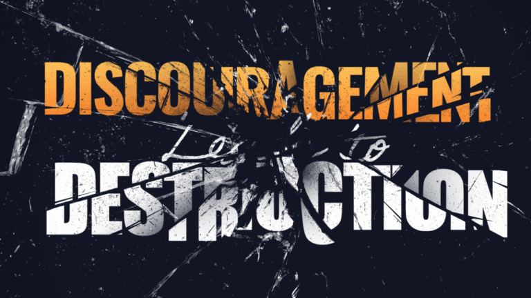 Discouragement Leads To Destruction